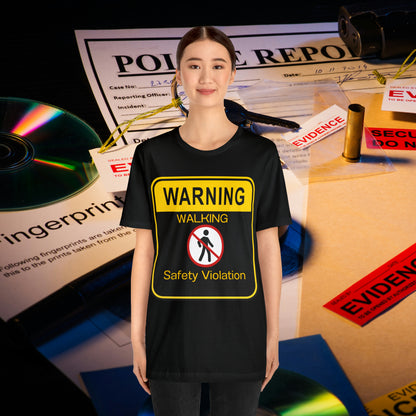 Warning Walking Safety Violation Unisex Jersey Short Sleeve Tee Gifts for Her Gifts For him