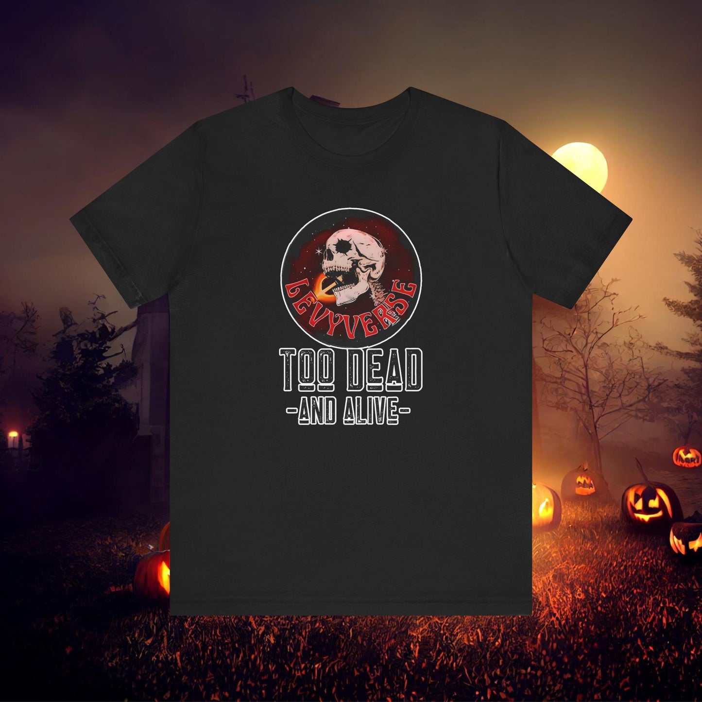 Too Dead and Alive Tee #levyverse Comedy In Multiple Sizes