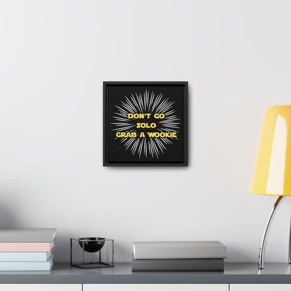 Star Wars Inspired Don't Go Solo Grab a Wookie Gallery Canvas Wraps, Poplar Wood Square Frame