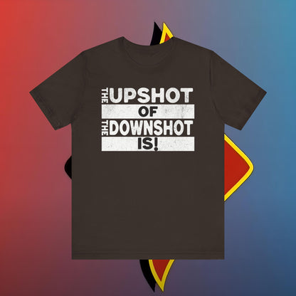 The Upshot of the DownShot is #skoal" Unisex Jersey Short Sleeve Tee