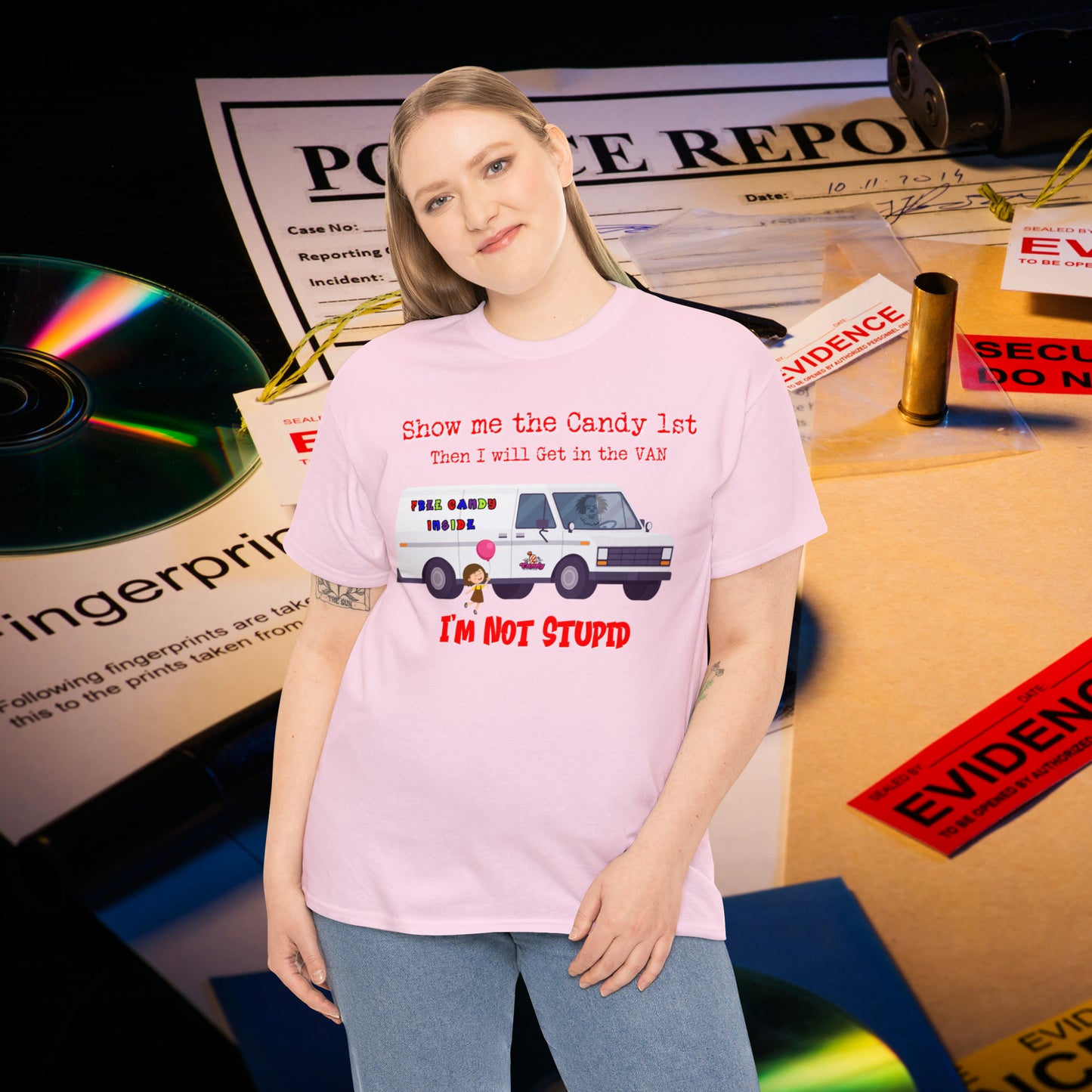 Show me the Candy first then I'll get in the Van I'm not Stupid Unisex Heavy Cotton Tee Gifts for Him Gifts for Her