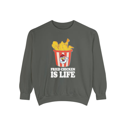 Fried Chicken is Life Unisex Garment-Dyed Sweatshirt casual humor apparel, quirky fashion, cozy outfit, humorous gift, chicken lover fashion