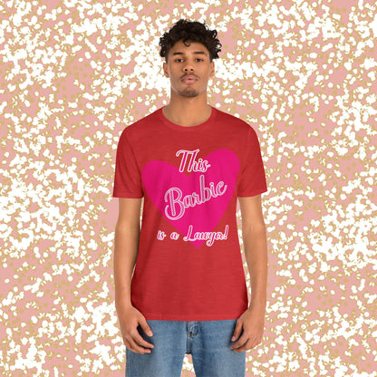 This Barbie is a Lawyer Unisex Jersey Short Sleeve Tee Gifts for Her
