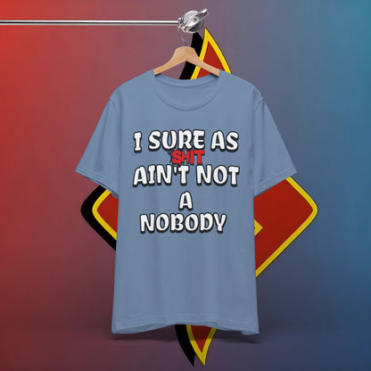 The “Sure as Sht Somebody” Tee – Wear Your Confidence Loud!*