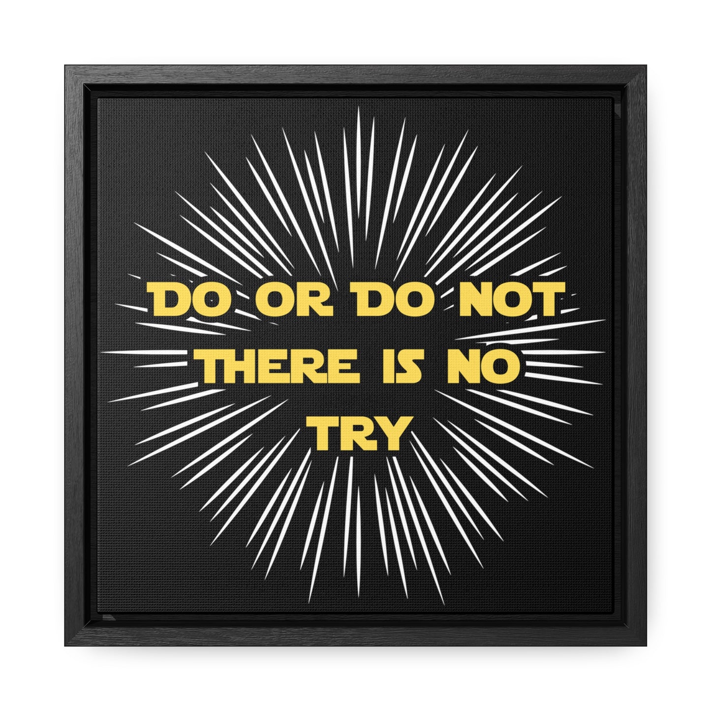 Star Wars Inspired Do or Do Not There is no Try Gallery Canvas Wraps, Poplar Wood Square Frame