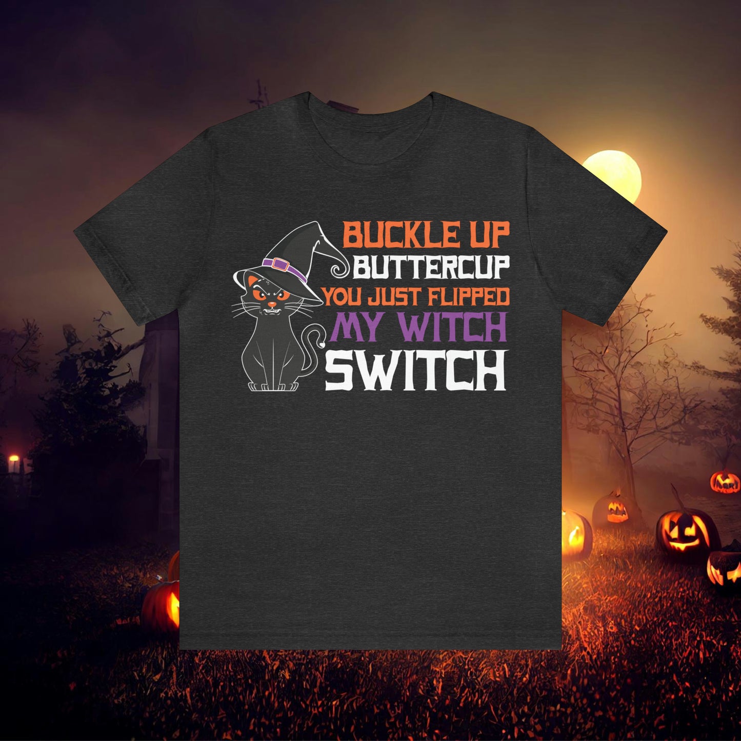 Halloween Buckle up Buttercup you just flipped my Witch Switch Unisex Jersey Short Sleeve Tee Gifts for Her