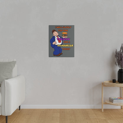 Popeye's Friend Wimpy, I will Gladly Pay you Tuesday for a Hamburger Today Matte Canvas, Stretched, 0.75"