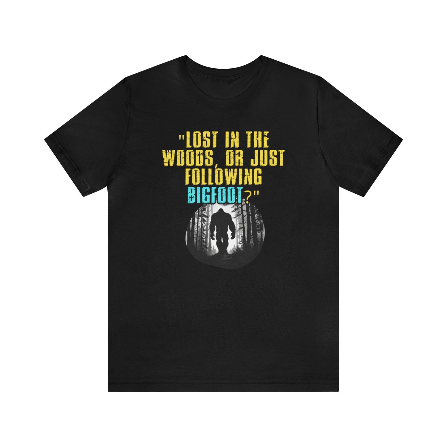 Inspirational Bigfoot Unisex Jersey Short Sleeve Tee Wisdom Wear, Yeti Motivational Apparel gift, Life's Adventure Quips Shirt, 38