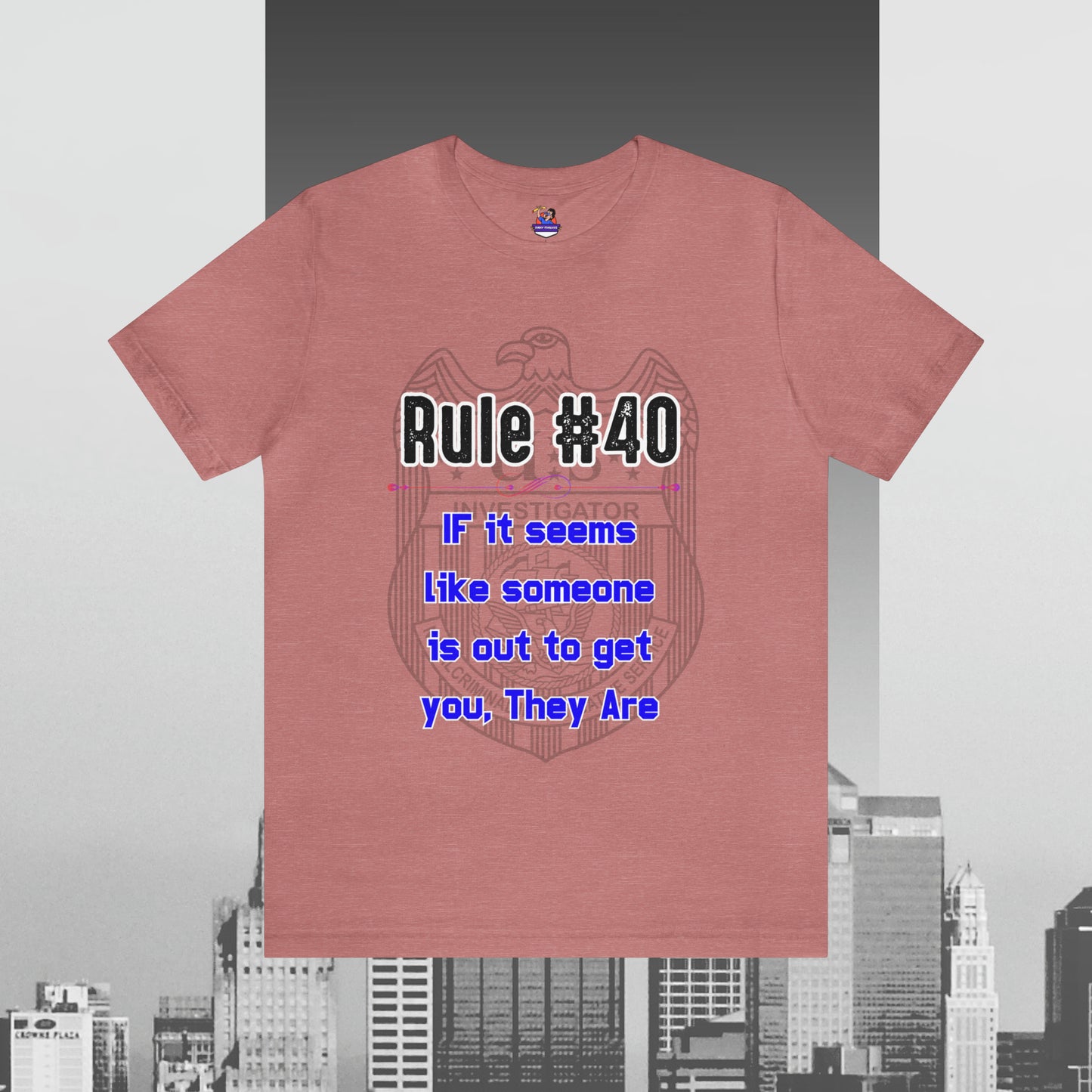 Rules of Gibbs #40 If it seems like someone is out to get you, they are Unisex Jersey Short Sleeve Tee