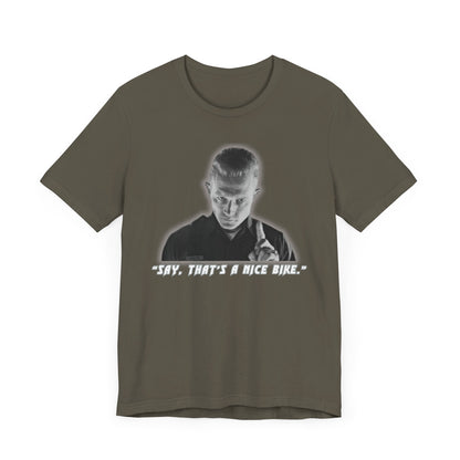 Say that is a Nice Bike Unisex Tee The Ultimate Conversation Starter T-1000 inspired