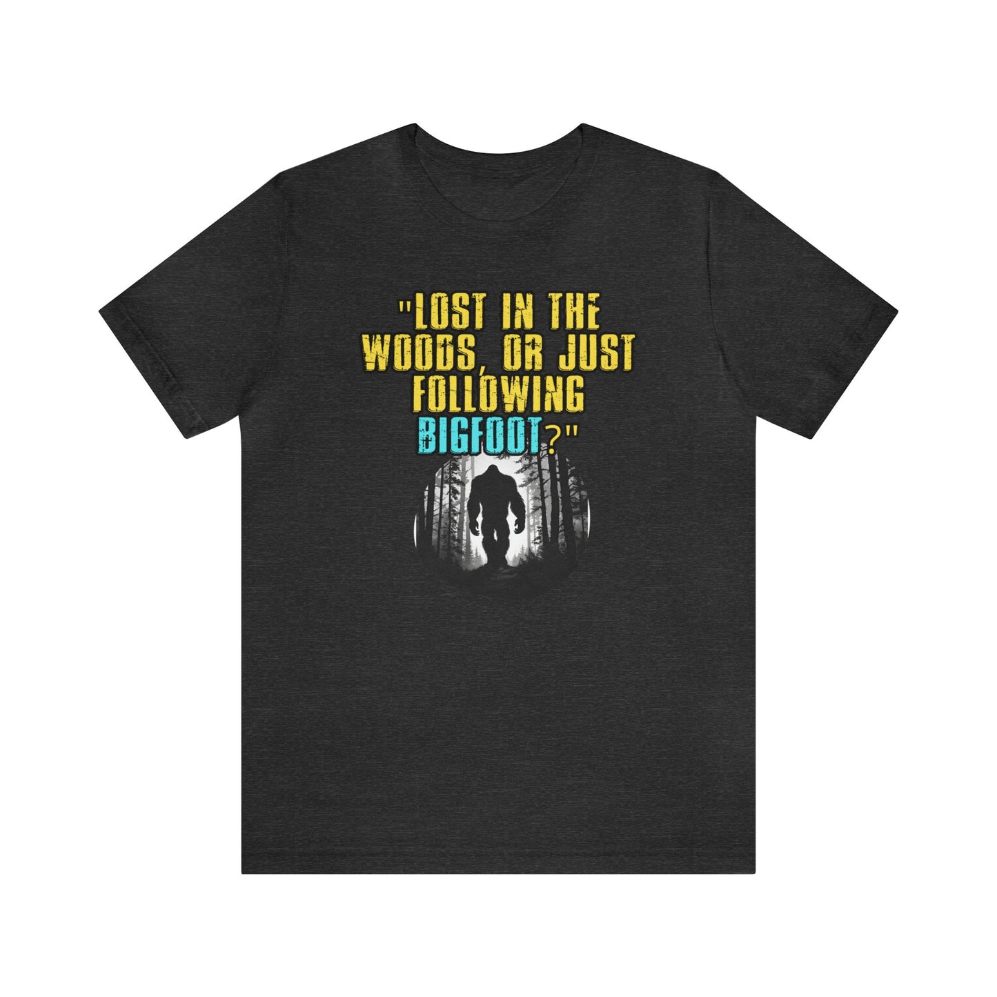 Inspirational Bigfoot Unisex Jersey Short Sleeve Tee Wisdom Wear, Yeti Motivational Apparel gift, Life's Adventure Quips Shirt, 38