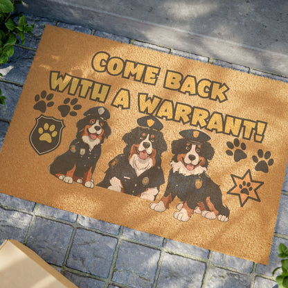 Funny 'Come Back with a Warrant' Bernese Mountain Dog Police Officers  Doormat | 24" x 16" | Outdoor Coir Welcome Mat