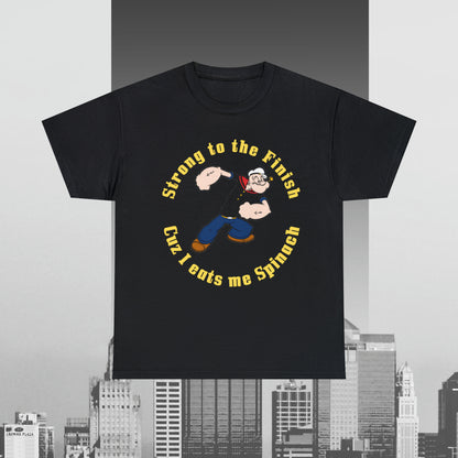 Popeyes Strong to The Finish Cuz I eats me Spinach Unisex Heavy Cotton Tee
