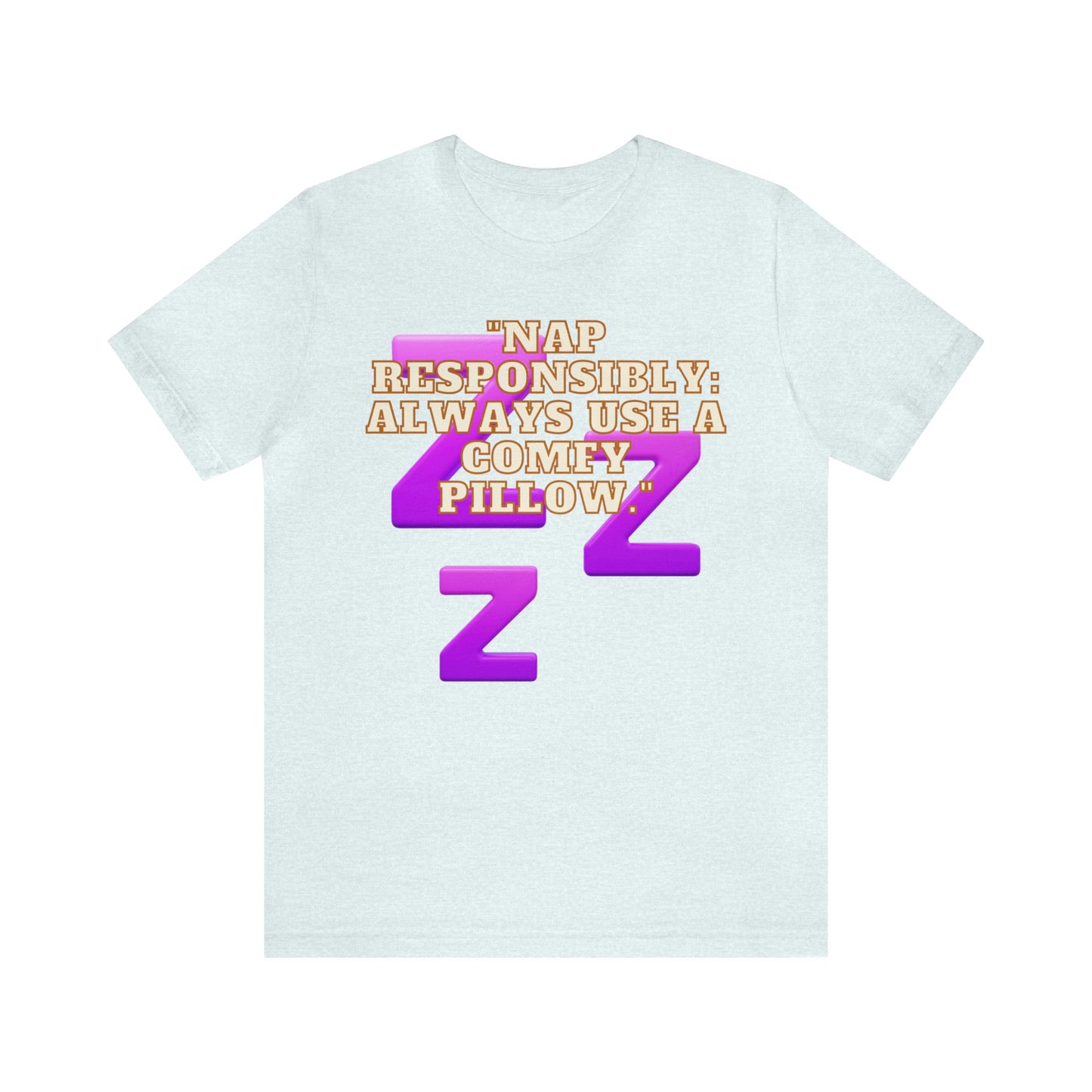 Funny Napping Unisex Jersey Short Sleeve Tee Snooze Couture, Siesta Comedy Apparel, Dreamland Fashion, Tee-hee Naptime Shirt. 15