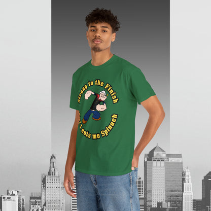 Popeyes Strong to The Finish Cuz I eats me Spinach Unisex Heavy Cotton Tee