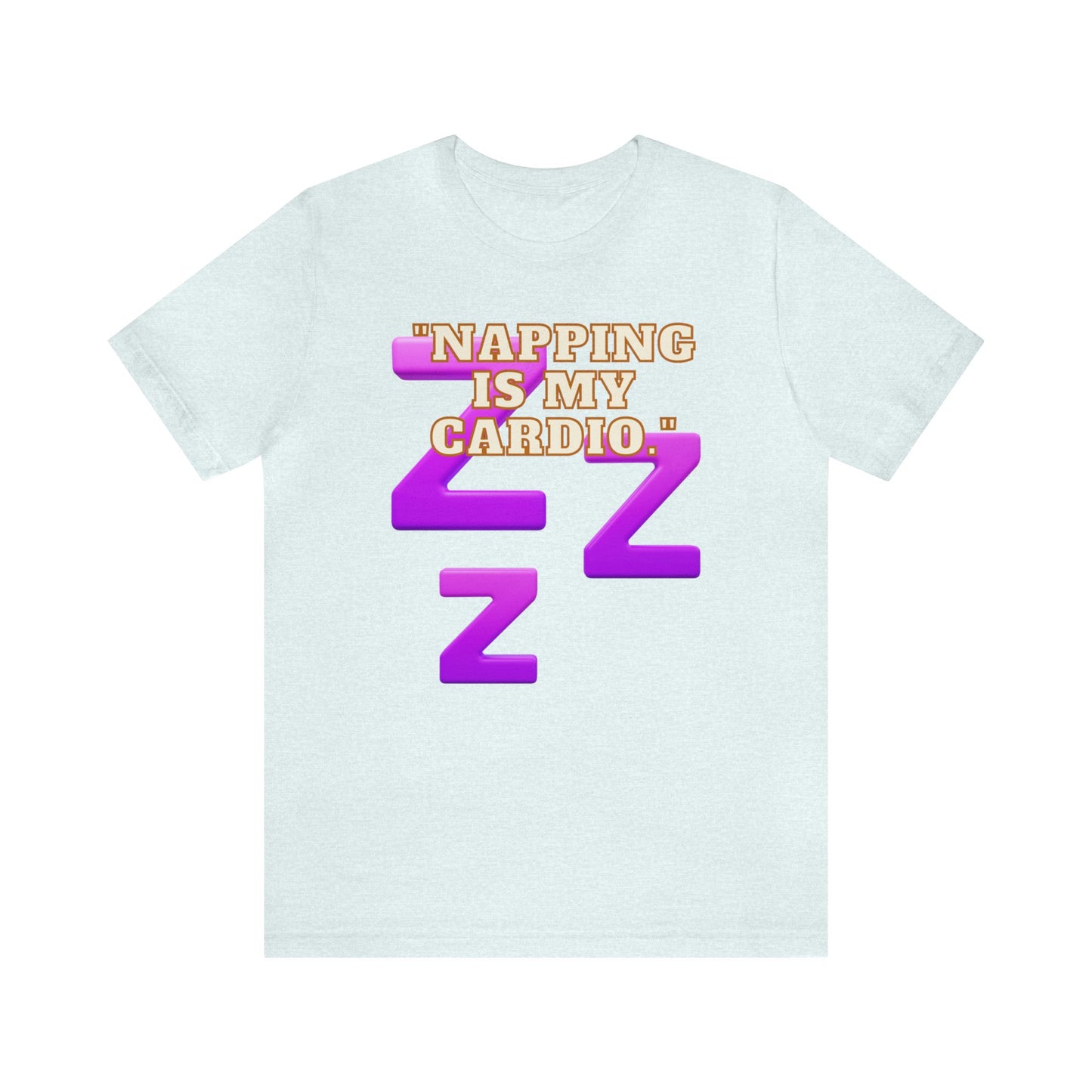 Funny Napping Unisex Jersey Short Sleeve Tee Snooze Couture, Siesta Comedy Apparel, Dreamland Fashion, Tee-hee Naptime Shirt. 25