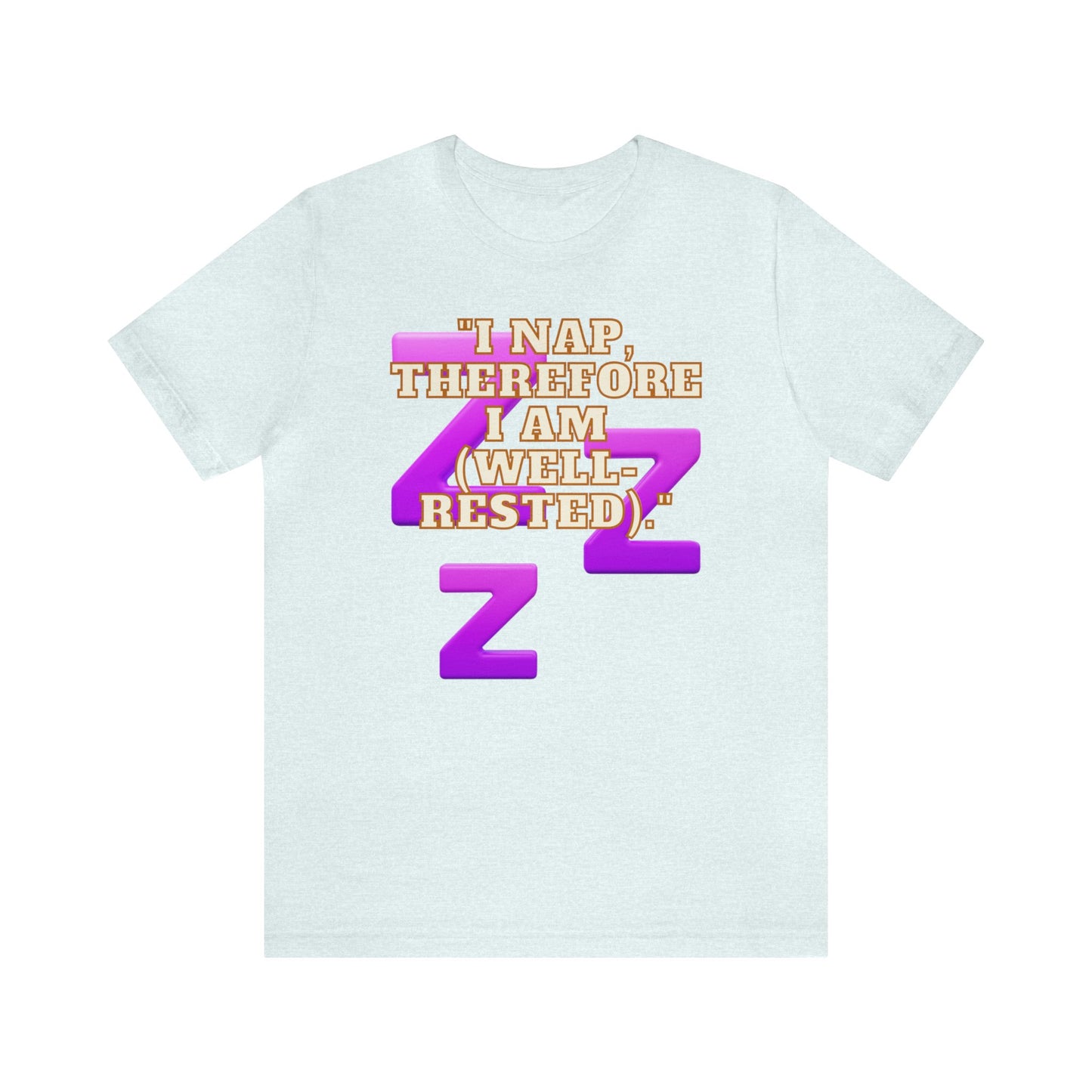 Funny Napping Unisex Jersey Short Sleeve Tee Snooze Couture, Siesta Comedy Apparel, Dreamland Fashion, Tee-hee Naptime Shirt. 27