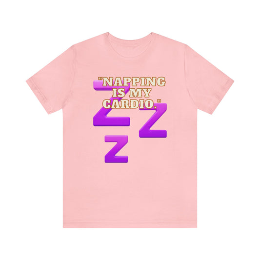 Funny Napping Unisex Jersey Short Sleeve Tee Snooze Couture, Siesta Comedy Apparel, Dreamland Fashion, Tee-hee Naptime Shirt. 25