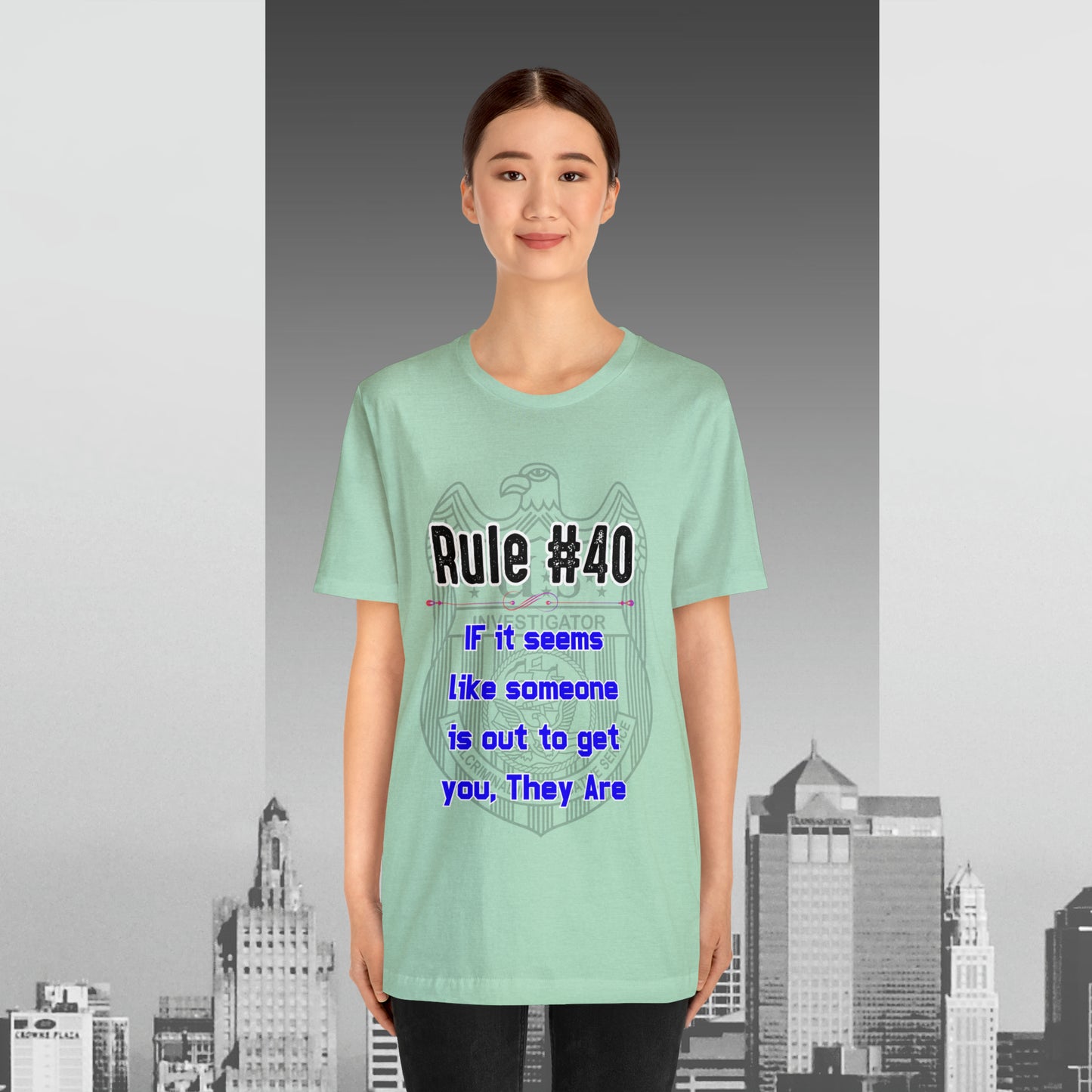 Rules of Gibbs #40 If it seems like someone is out to get you, they are Unisex Jersey Short Sleeve Tee