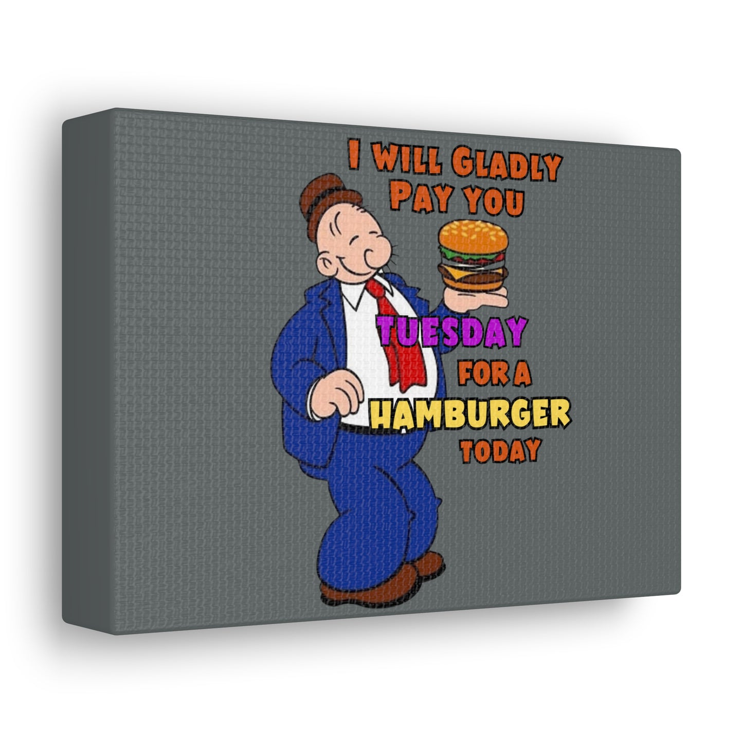 Wimpy "Gladly Pay You Tuesday" Canvas Gallery Wraps