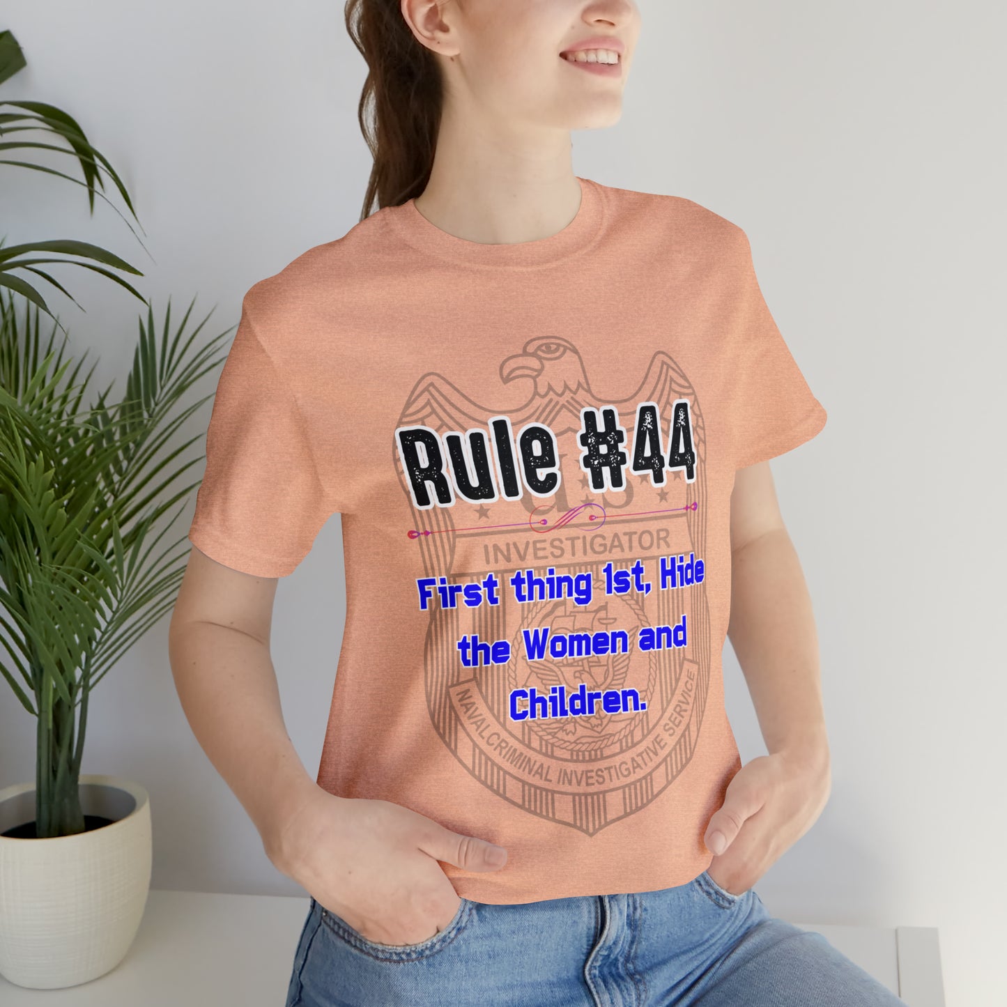 Rules of Gibbs #44 First thing, 1st Hide the Women and Children Unisex Jersey Short Sleeve Tee