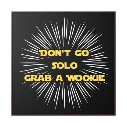 Star Wars Inspired Don't Go Solo Grab a Wookie Gallery Canvas Wraps, Poplar Wood Square Frame