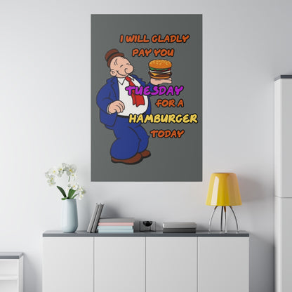 Popeye's Friend Wimpy, I will Gladly Pay you Tuesday for a Hamburger Today Matte Canvas, Stretched, 0.75"