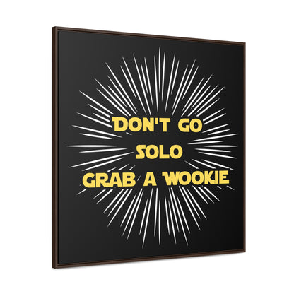 Star Wars Inspired Don't Go Solo Grab a Wookie Gallery Canvas Wraps, Poplar Wood Square Frame