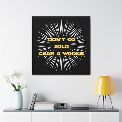 Star Wars Inspired Don't Go Solo Grab a Wookie Gallery Canvas Wraps, Poplar Wood Square Frame