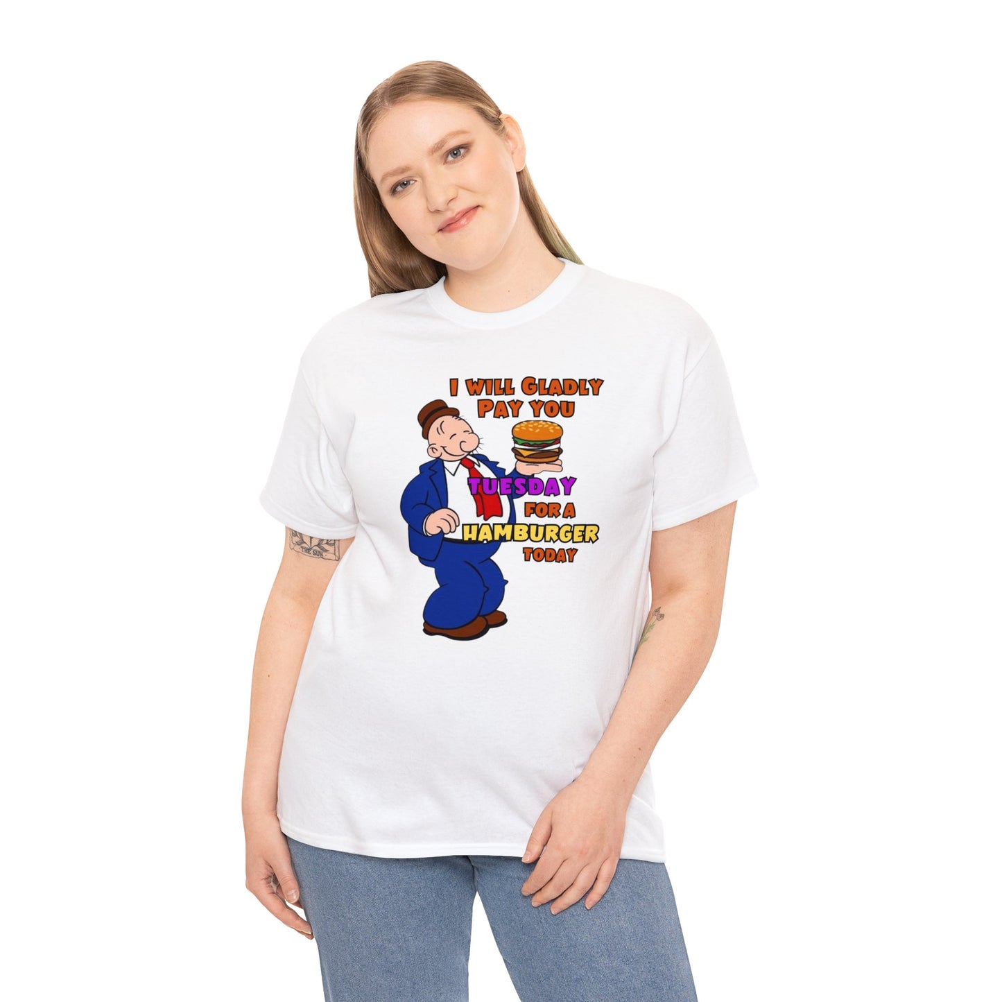 Popeye's Friend Wimpy, I will gladly pay you Tuesday For a Hamburger today Unisex Heavy Cotton Tee