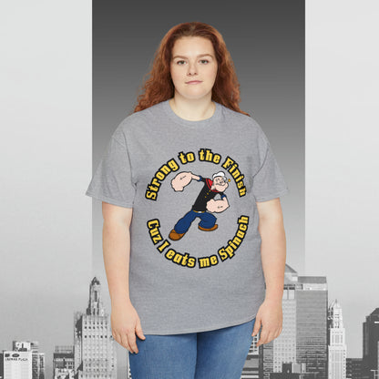 Popeyes Strong to The Finish Cuz I eats me Spinach Unisex Heavy Cotton Tee