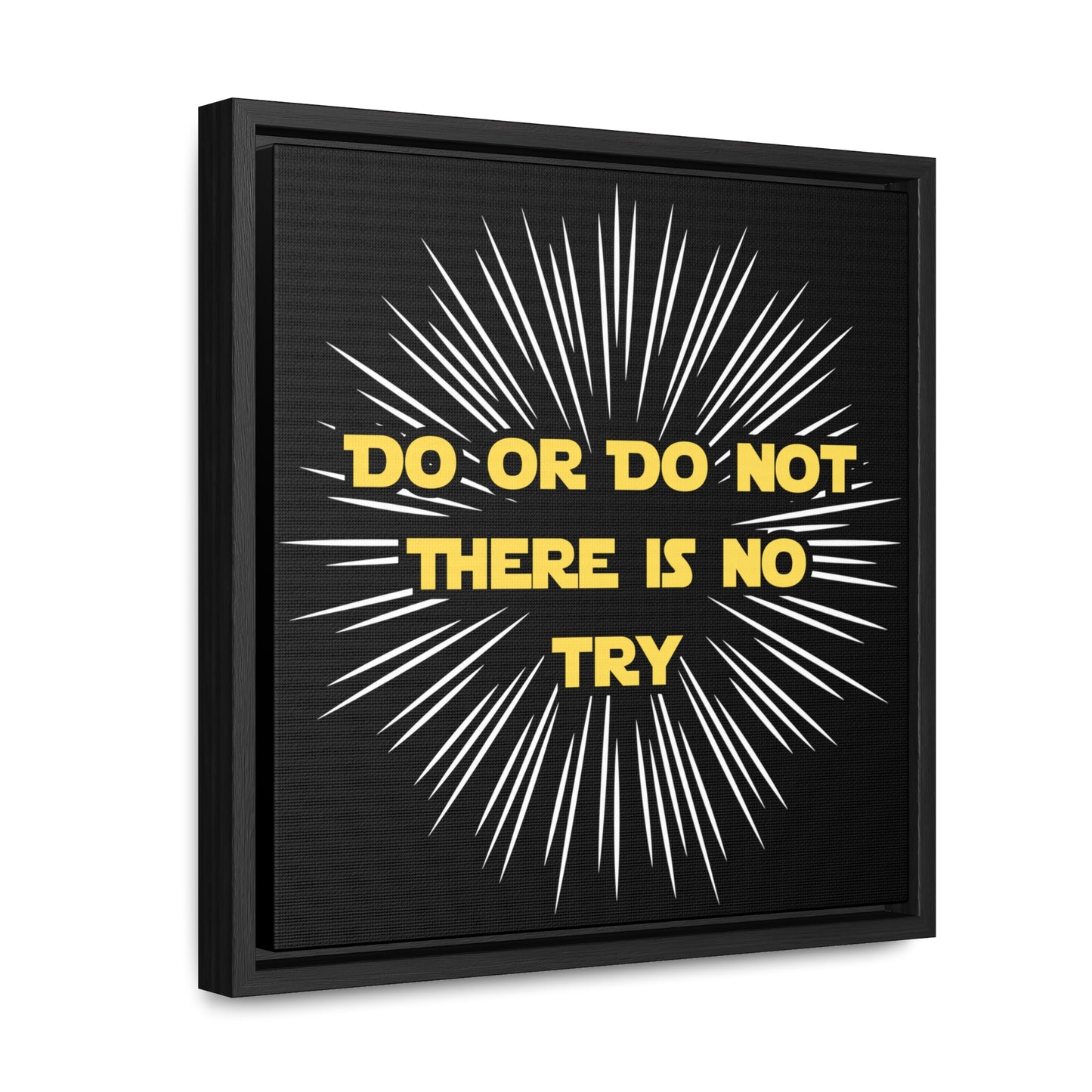 Star Wars Inspired Do or Do Not There is no Try Gallery Canvas Wraps, Poplar Wood Square Frame