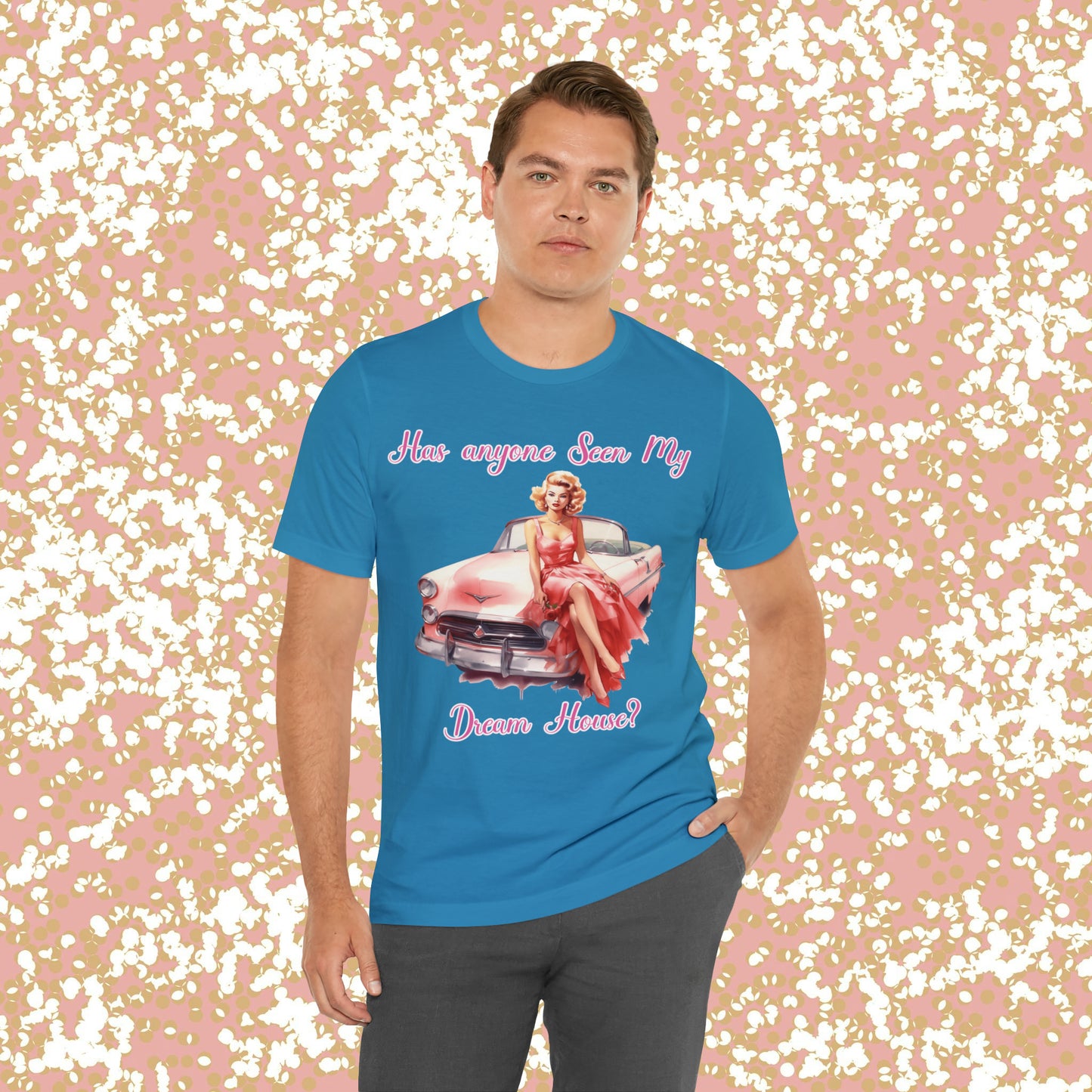 Barbie inspired Has Anyone seen my Dreamhouse Unisex Jersey Short Sleeve Tee Gifts for her