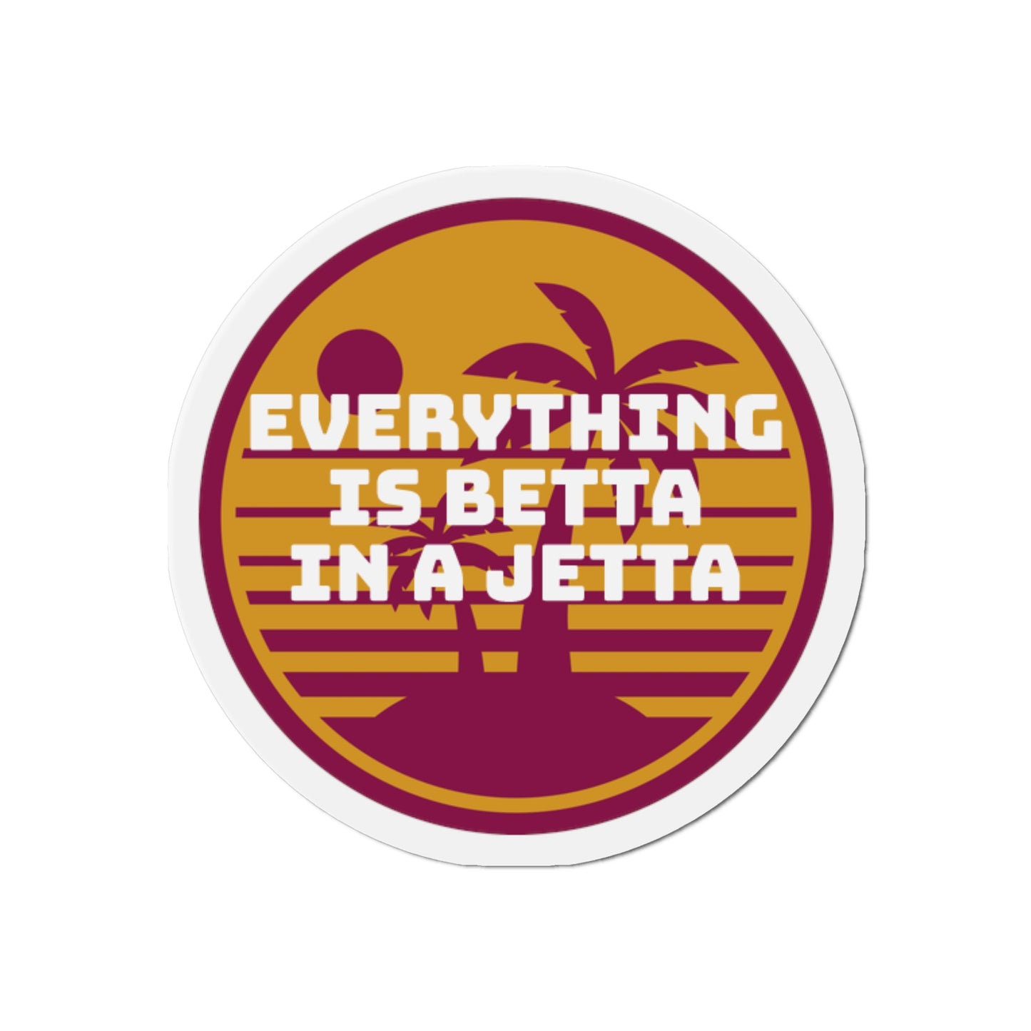 Everything is Betta in a Jetta Die-Cut Magnets