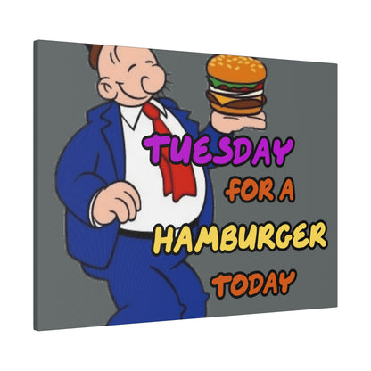 Popeye's Friend Wimpy, I will Gladly Pay you Tuesday for a Hamburger Today Matte Canvas, Stretched, 0.75"
