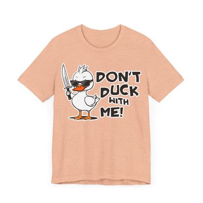 Don't Duck with Me Unisex Jersey Short Sleeve Tee Mother's day gift, mom, aunt, grandma, wife gifts for her