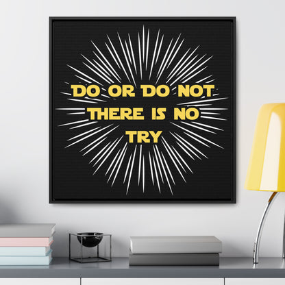 Star Wars Inspired Do or Do Not There is no Try Gallery Canvas Wraps, Poplar Wood Square Frame