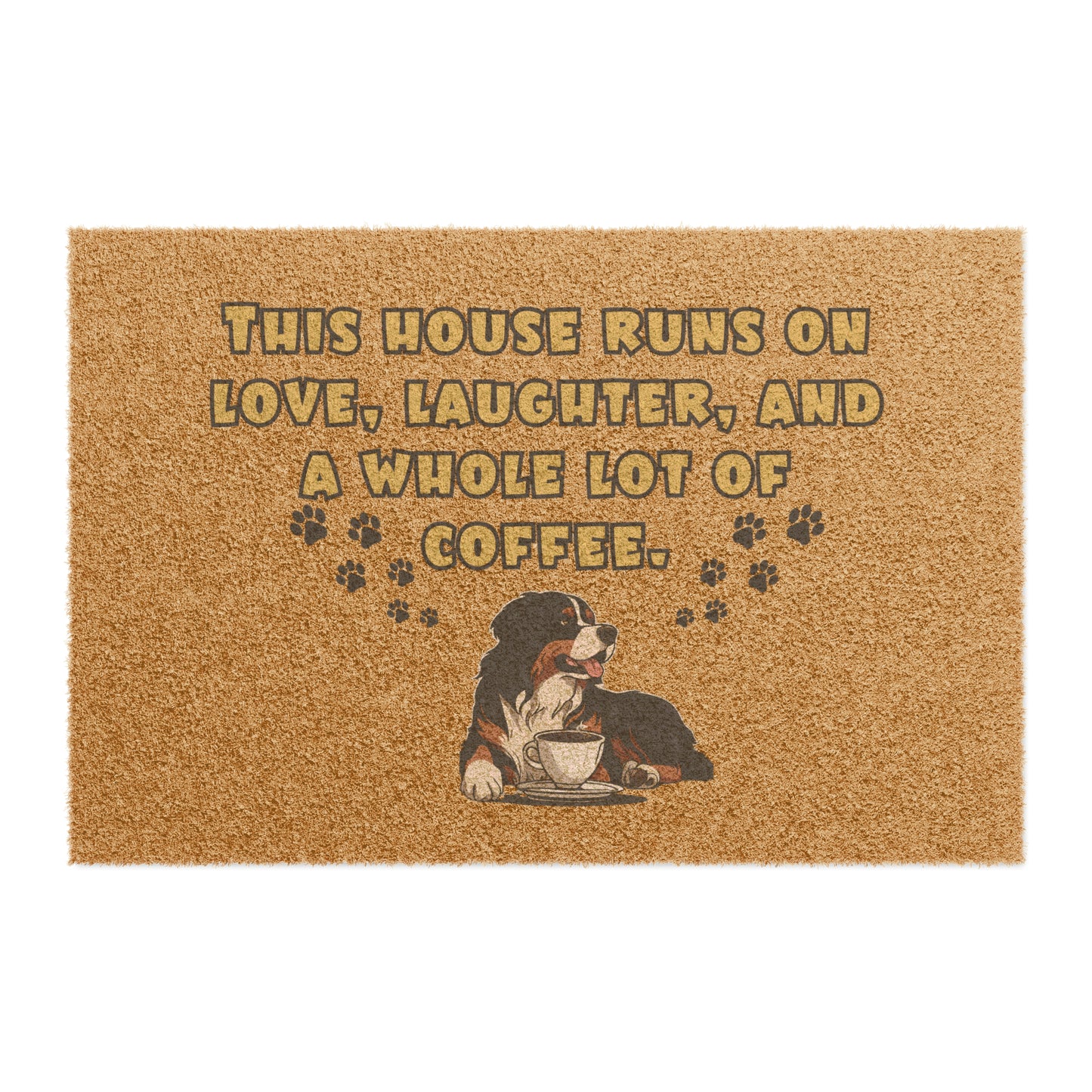 This House Runs on Love, Laughter, and Coffee' Bernese Mountain Dog Doormat | 24" x 16" | Outdoor Coir Welcome Mat