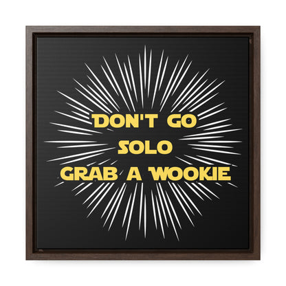 Star Wars Inspired Don't Go Solo Grab a Wookie Gallery Canvas Wraps, Poplar Wood Square Frame