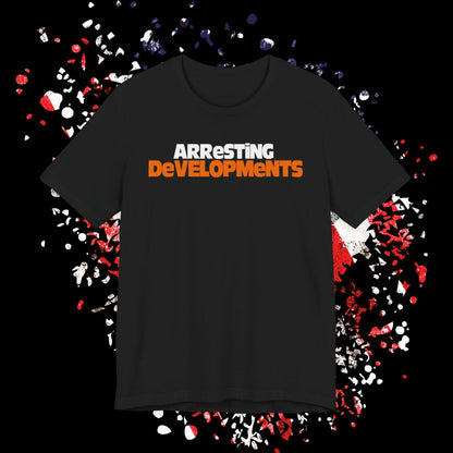Arresting Developments Tee - Unisex Jersey Short Sleeve Shirt, Funny Graphic Tee, Gift for Detectives, Crime Show Lovers, Casual Wear
