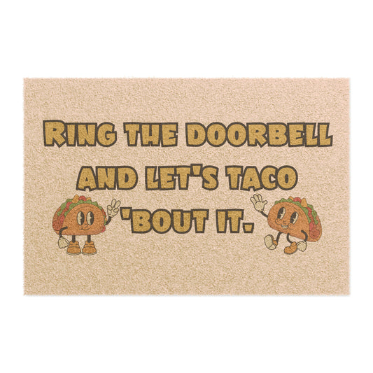 Ring the Doorbell and Let's Taco 'Bout It Doormat | 24" x 16" | Outdoor Coir Welcome Mat