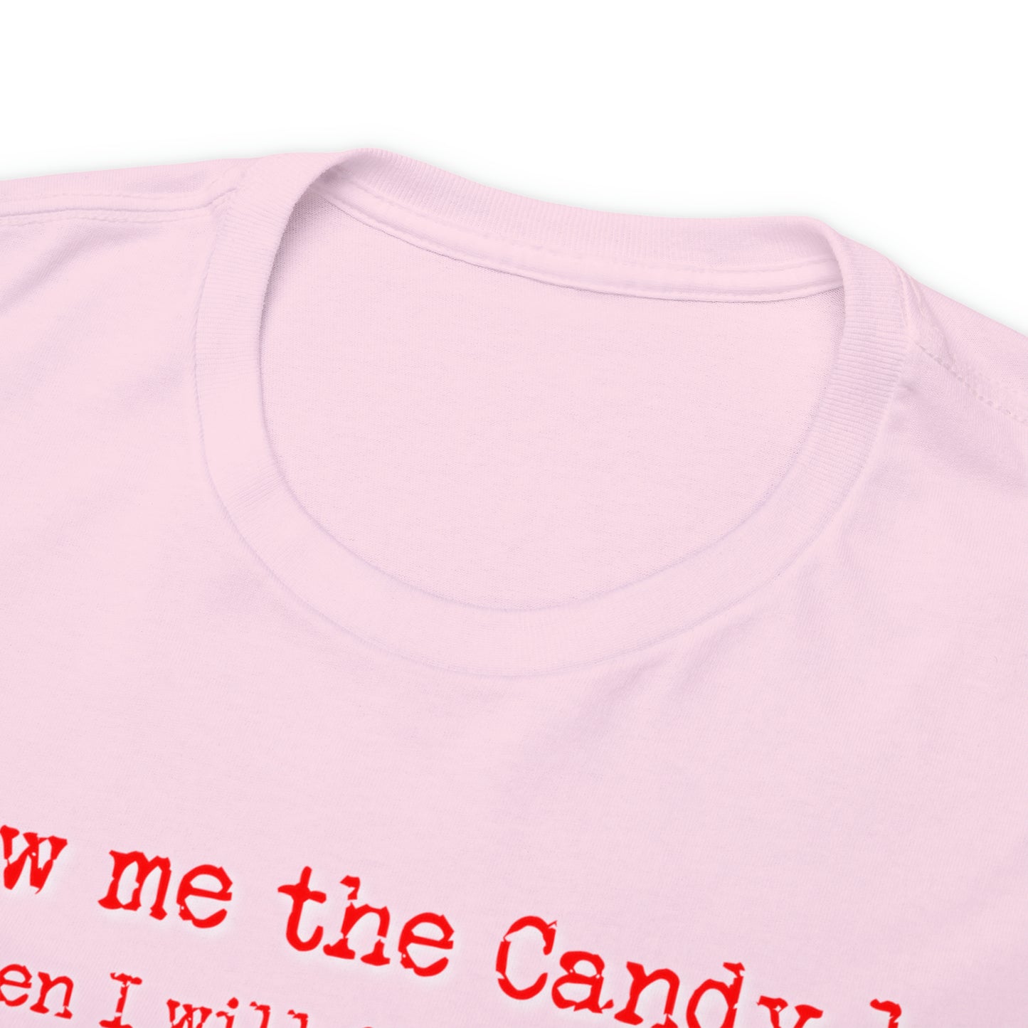 Show me the Candy first then I'll get in the Van I'm not Stupid Unisex Heavy Cotton Tee Gifts for Him Gifts for Her