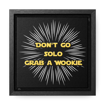 Star Wars Inspired Don't Go Solo Grab a Wookie Gallery Canvas Wraps, Poplar Wood Square Frame