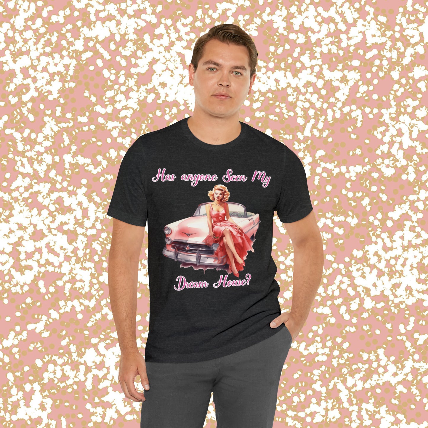 Barbie inspired Has Anyone seen my Dreamhouse Unisex Jersey Short Sleeve Tee Gifts for her