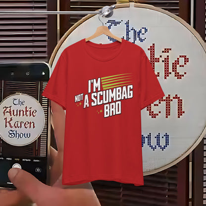 “Not a Scumbag Bro, Just Stylish - The Tee That Says It All”