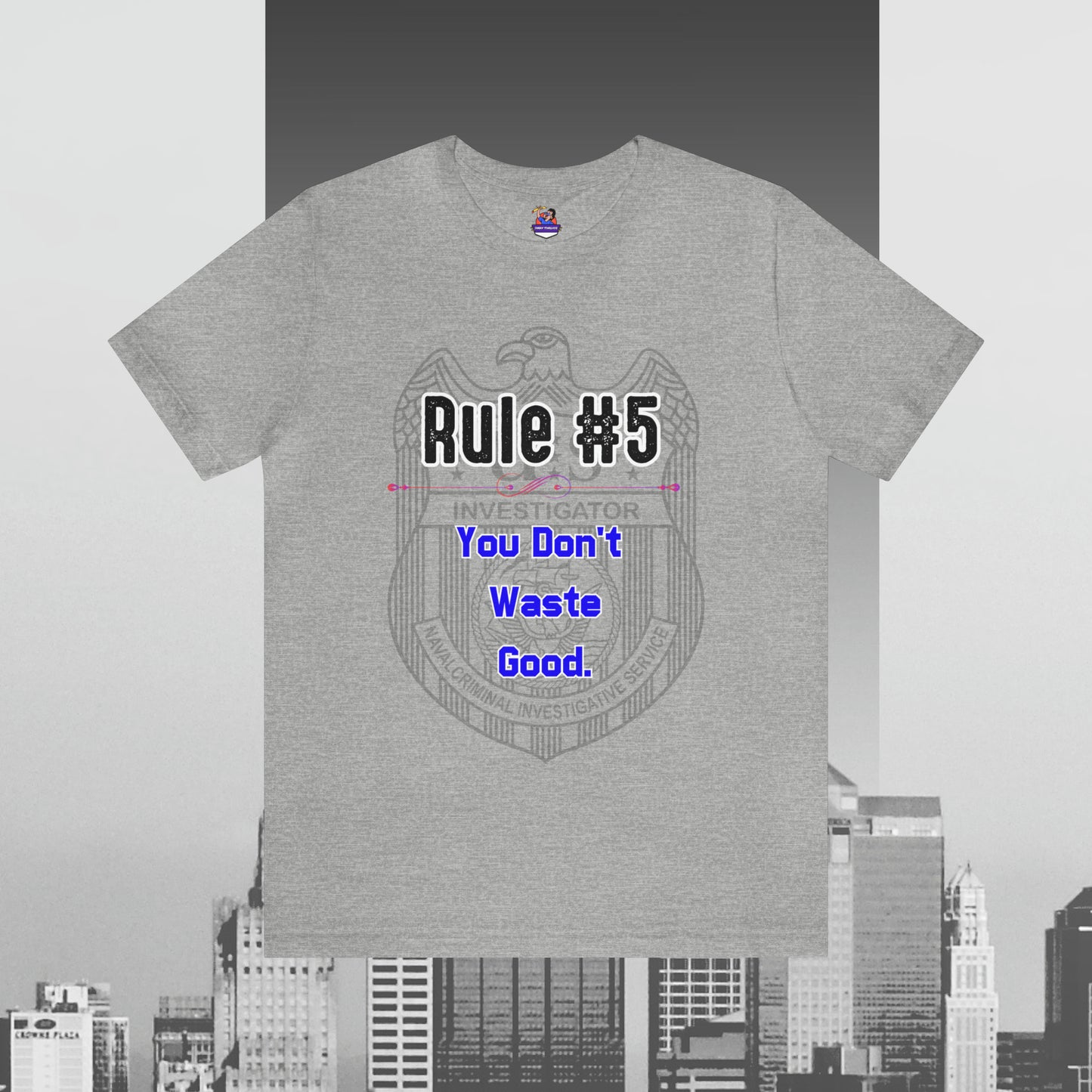 Rules of Gibbs #5 You Don't Waste Good Unisex Jersey Short Sleeve Tee