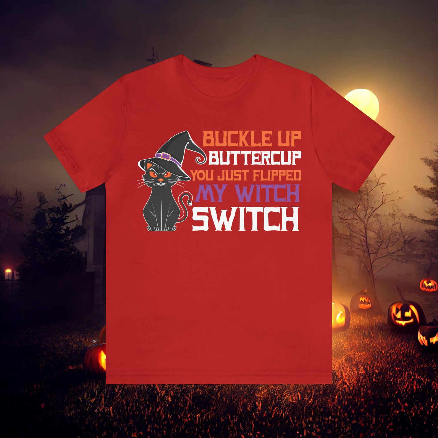 Halloween Buckle up Buttercup you just flipped my Witch Switch Unisex Jersey Short Sleeve Tee Gifts for Her