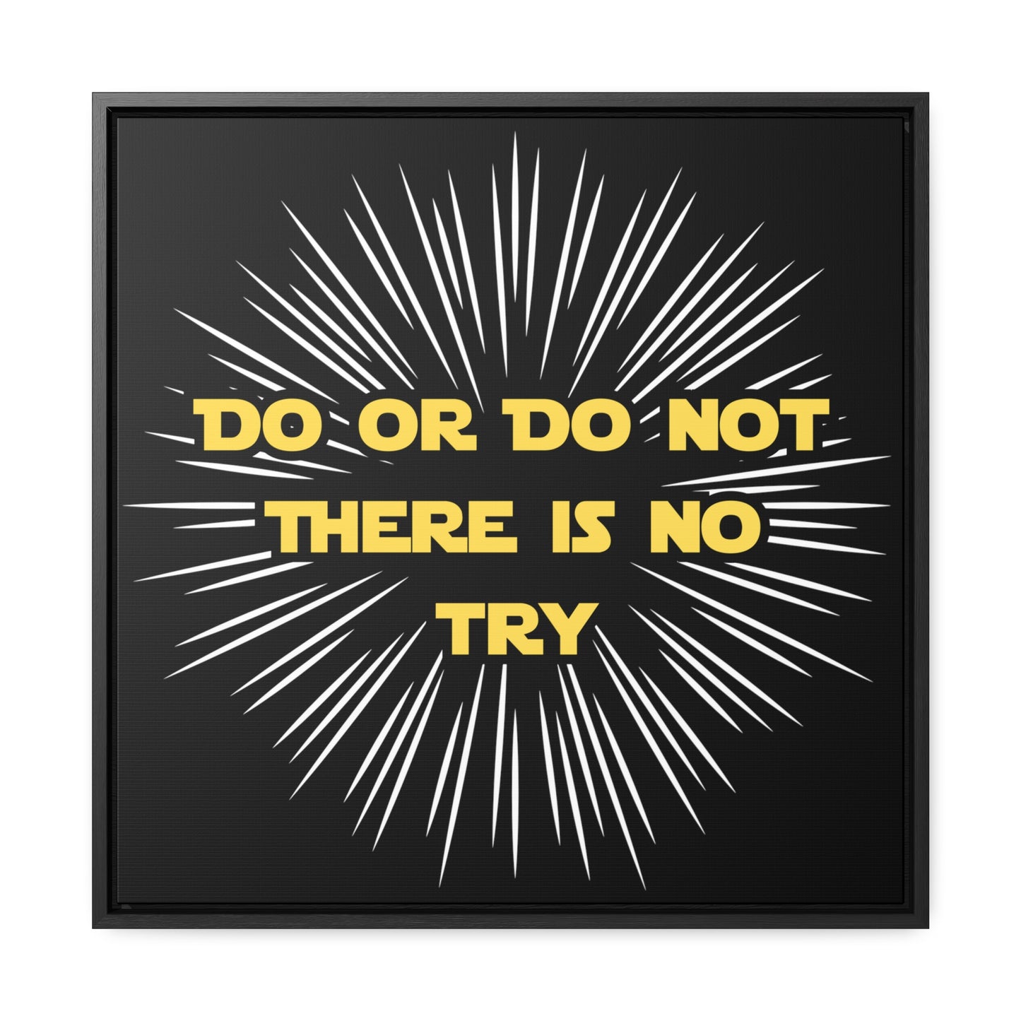 Star Wars Inspired Do or Do Not There is no Try Gallery Canvas Wraps, Poplar Wood Square Frame