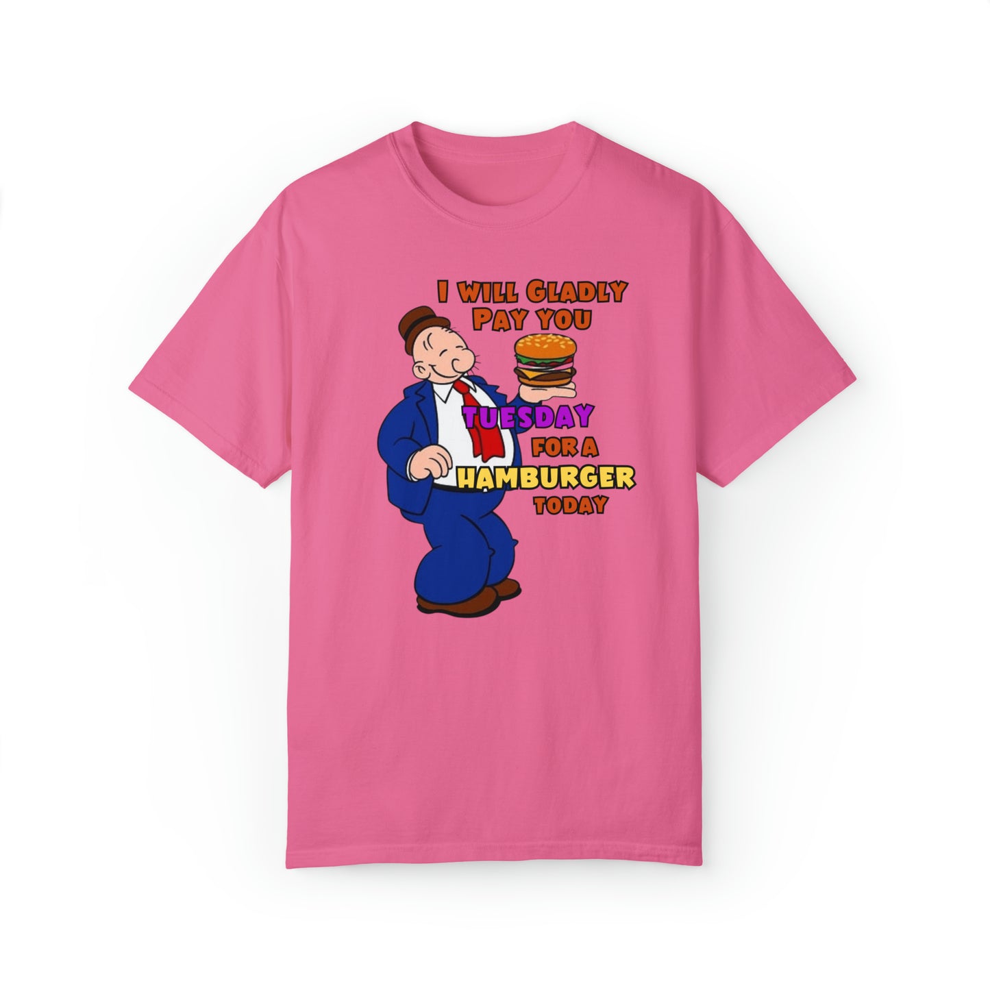 Popeye's Friend Wimpy "Gladly Pay You Tuesday" Unisex Garment-Dyed T-shirt