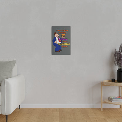 Popeye's Friend Wimpy, I will Gladly Pay you Tuesday for a Hamburger Today Matte Canvas, Stretched, 0.75"